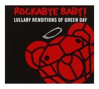 ROCKABYE BABY! - Rockabye Baby! Lullaby Renditions of Green Day
