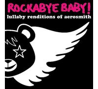 Rockabye Baby! Lullaby Renditions of Aerosmith