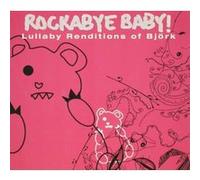 Rockabye Baby! – Rockabye Baby! Lullaby Renditions of Bjork – CD