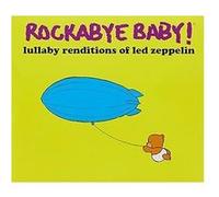 Rockabye Baby Lullaby renditions of Led Zeppelin