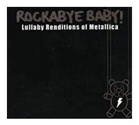 Rockabye Baby ! - Lullaby renditions of Metallica