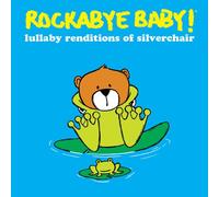 ROCKABYE BABY! - Lullaby Renditions of Silverchair