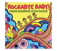 Rockabye Baby! - Rockabye Baby! Lullaby Renditions of The Beatles