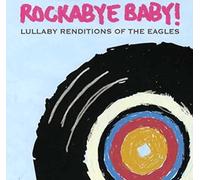 ROCKABYE BABY! - Lullaby Renditions of The Eagles