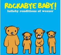 Rockabye Baby! Lullaby Renditions of Weezer by Rockabye Baby! (2011-02-15)