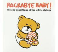 Rockabye Baby - Lullaby Renditions of White Stripes