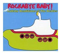 Rockabye Baby ! More Lullaby Renditions Of The Beatles E