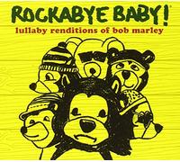 ROCKABYE BABY! - Rockabye Baby! Lullaby Renditions of Bob Marley