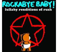 ROCKABYE BABY! - Rockabye Baby! Lullaby Renditions of Rush