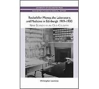 Rockefeller Money, The Laboratory And Medicine In Edinburgh 1919-1930: