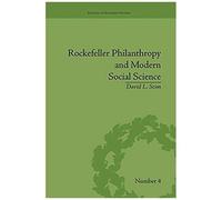 Rockefeller Philanthropy And Modern Social Science