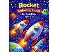 Rocket Coloring Book for Toddlers Ages 3-8 Easy and Fun Space Coloring Pages for Kids Who Love Rockets and Adventure: Big Bold Lines | Simple and Easy ... for Little Hands | Fun Space Adventure