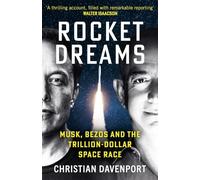 Rocket Dreams: Musk, Bezos and the Trillion-Dollar Space Race