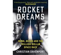 Rocket Dreams Musk, Bezos and the Trillion-Dollar Space Race - Christian Davenport - Blink Publishing - ebook (ePub) - Livre