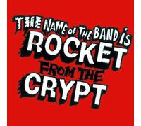 Rocket from the Crypt - Name of Band is Rocket from The Crypt