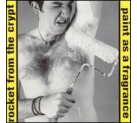 Rocket from the Crypt - Paint As a Fragrance