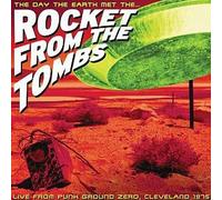 Rocket From The Tombs : The Day The Earth Met The… Rocket From The Tombs