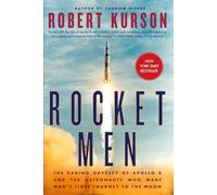 Rocket Men: The Daring Odyssey of Apollo 8 and the Astronauts Who Made Man's First Journey to the Moon