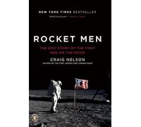 Rocket Men: The Epic Story of the First Men on the Moon