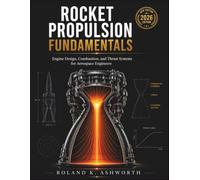 ROCKET PROPULSION FUNDAMENTALS 2026: Engine Design, Combustion, and Thrust Systems for Aerospace Engineers