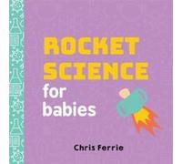 Rocket Science for Babies: 1 (Baby University)