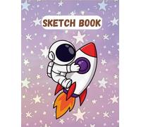 Rocket Sketchbook for Kids: Blank Drawing Book for Boys & Girls, Cool Rocket & Space Art Notebook for Sketching, Doodling & Drawing, 100 Pages