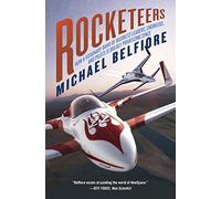 Michael Belfiore – Rocketeers : La privatisation audacieuse de l'espace – Branson, Bezos et pionniers