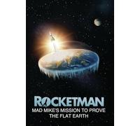 Rocketman: Mad Mike's Mission To Prove The Flat Earth