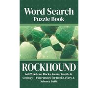 Rockhound Word Search Adventure: 660 Unique Words on Gemstones, Crystals, Fossils & Geology, Fun Educational Puzzles for Rock Collectors, Lapidary Lovers & Earth Science Fans