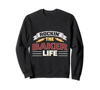 Rockin The Baker Life, Un Boulanger drôle Sweatshirt