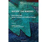 Rockin' The Borders: Rock Music And Social, Cultural And Political Change