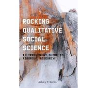 Rocking Qualitative Social Science : Un guide irrévérencieux pour une recherche rigoureuse