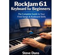 RockJam 61 Keyboard for Beginners: The Complete Guide to Your First Songs & Keyboard Skills