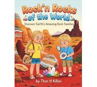 Rock'n Rocks of the World: Discover Earth's Amazing Rock Families