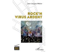 Rock'n virus ardent - Jean-Jacques Métier - L'harmattan - broché - Roman