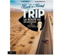 Rock'n'Road Trip La Route 66 en musique - De Chicago à Los Angeles Julien Grossot (Auteur), Lauric Henneton (Auteur)
