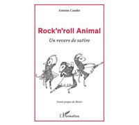 Rock'n'roll Animal Un revers de satire - Antoine Couder - L'harmattan - broché - Roman