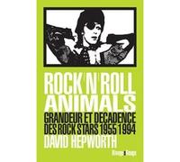 Rock'n'roll animals David Hepworth (Auteur), Jean-François Caro (Traduction)