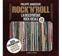 Rock'n'roll - tome 2: La discothèque rock idéale. 101 disques à écouter avant la fin du monde