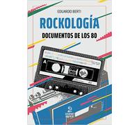 rockologia documentos de los 80 eduardo berti