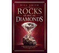 Rocks as big as diamonds: Some things are forged before they shine