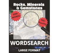 Rocks, Minerals & Gemstones Word Search: Explore 3,200 Rocks, Minerals & Gemstones-Themed Words with 155+ Puzzles, Solutions included
