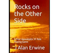 Rocks on the Other Side: A Post-Apocalyptic SF Role Playing Game