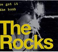 Rocks, The - We Got It/The Bomb [Import]