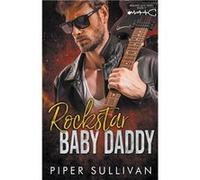 Rockstar Baby Daddy - Piper Sullivan - Draft2Digital - Livre en Anglais Piper SullivanPiper Sullivan (Auteur)