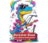 Rockstar Dinos. Rock'n'Roll mit Dinosauriern. Das coole Malbuch für Kinder - Kreativer Malspaß ab 6 Jahren. Großartiges Ausmalvergnügen - Dein neues Lieblings-Malbuch!