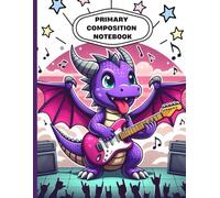 Rockstar Dragon Primary Composition Notebook: Cute Purple Dragon Playing Guitar | Wide Ruled with Drawing Space | Kids Writing Journal for Boys & ... Book | Ages 4-8 | 8.5 x 11 in, 120 Pages