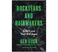 Rockstars and Rainmakers: Build It and They Will Come