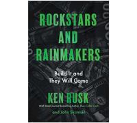 Rockstars and Rainmakers Build It and They Will Come - Ken Rusk - Matt Holt Books - ebook (ePub) - Livre