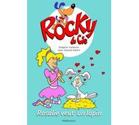 Rocky & Cie Tome 1 - Rosalie Veut Un Lapin